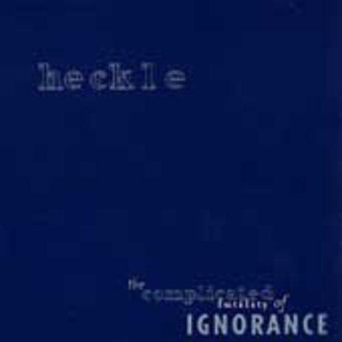 Heckle- Complicated Futility of Ignorance [ vinyl ]