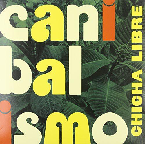 Chicha Libre- Canibalismo [ vinyl ]