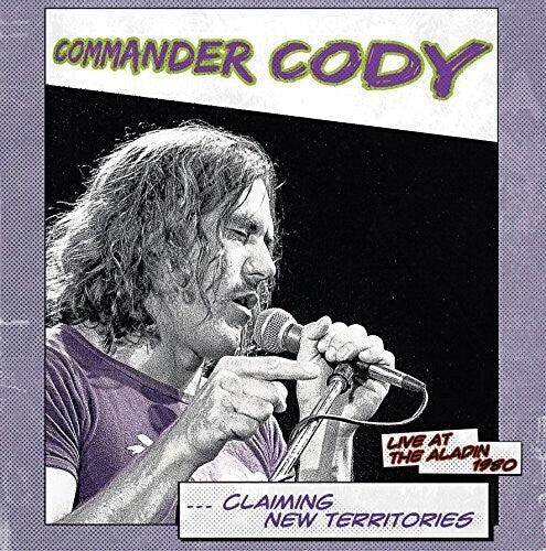 Commander Cody- Claiming New Territories: Live At The Aladin 1980 [ vinyl ]