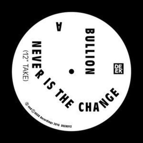Bullion- Never Is the Change (12") [ vinyl ]