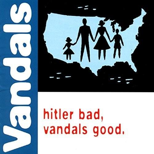 Vandals- Hitler Bad, Vandals Good
