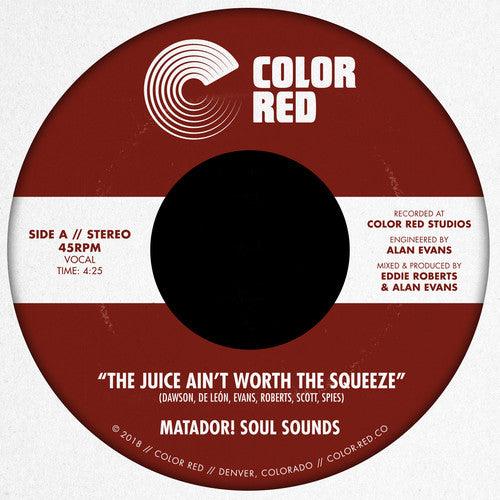 Matador! Soul Sounds- The Juice Ain't Worth The Squeeze / Go On Love [ vinyl ]