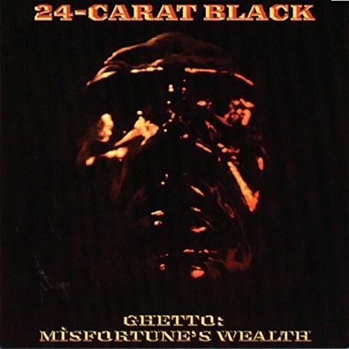 24-Carat Black- Ghetto: Misfortune's Wealth [ vinyl ]