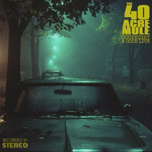 40 Acre Mule- Goodnight & Good Luck [ vinyl ]