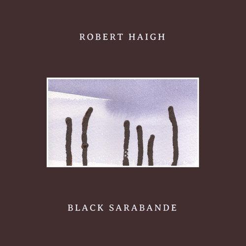 Robert Haigh- Black Sarabande [ vinyl ]