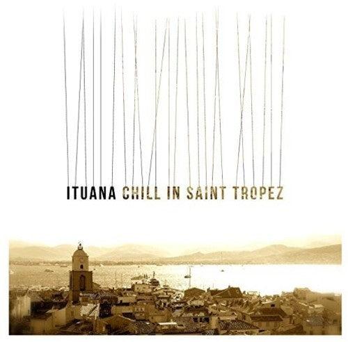 Ituana- Chill In St Tropez [ vinyl ]
