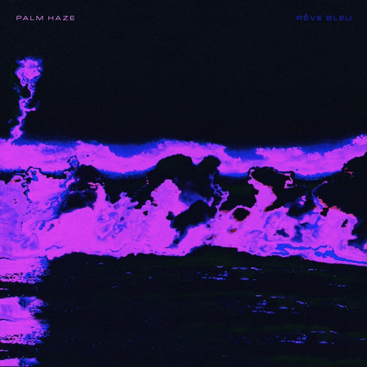 Palm Haze- Reve Bleu [ vinyl ]