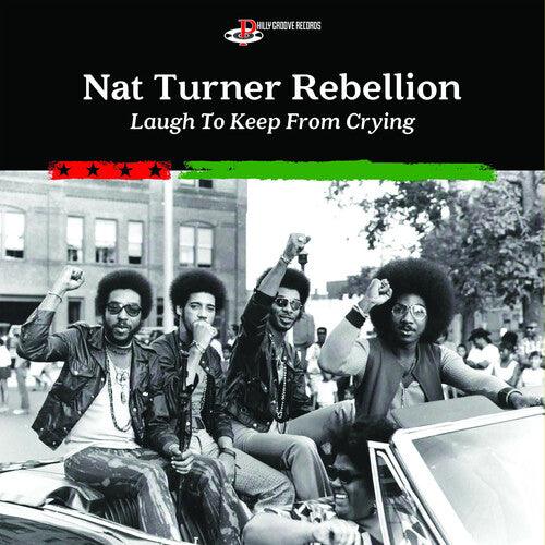 Nat Turner Rebellion- Laugh To Keep From Crying [ vinyl ]