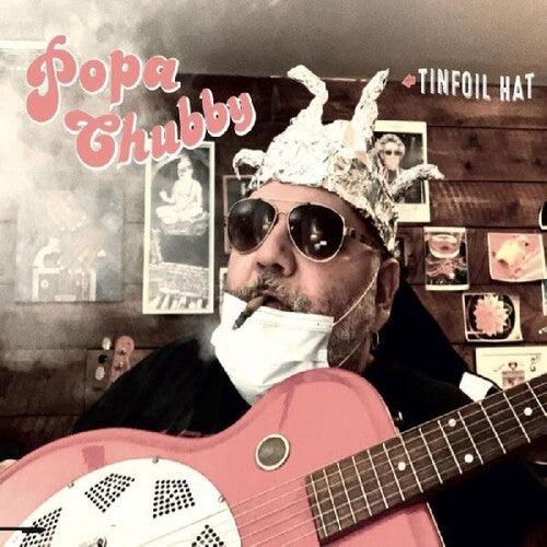 Popa Chubby- Tinfoil Hat [ vinyl ]