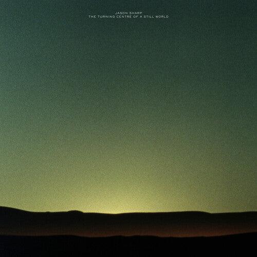 Jason Sharp- The Turning Centre Of A Still World [ vinyl ]