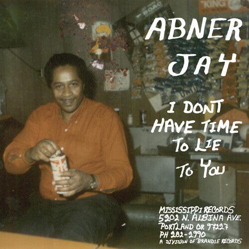 Abner Jay- I Don't Have Time To Lie To You [ vinyl ]