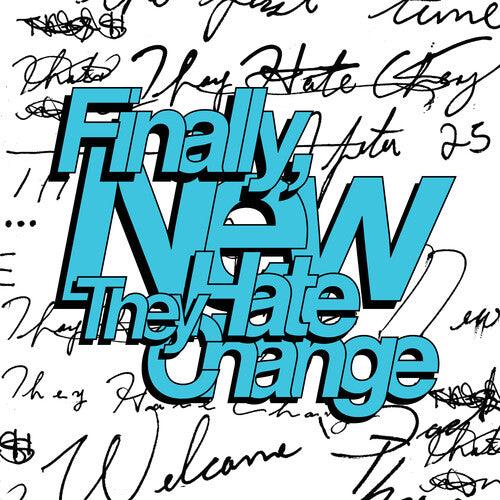 They Hate Change- Finally, New (coke Bottle Clear) [ vinyl ]