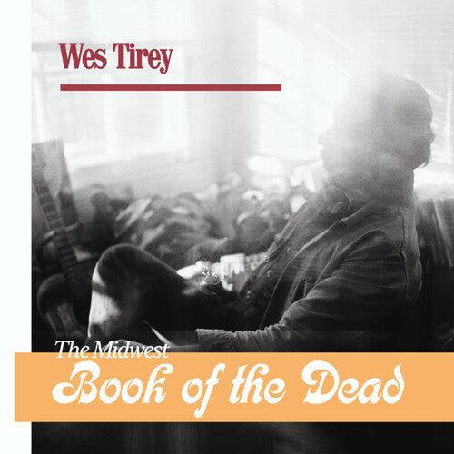 Wes Tirey- Midwest Book Of The Dead [ vinyl ]