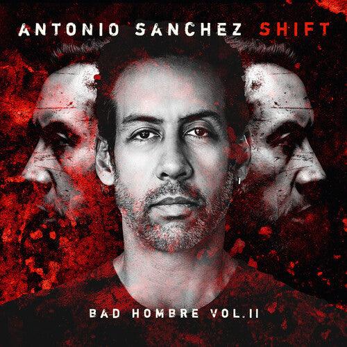 Antonio Sanchez- SHIFT (Bad Hombre, Vol. II) [ vinyl ]