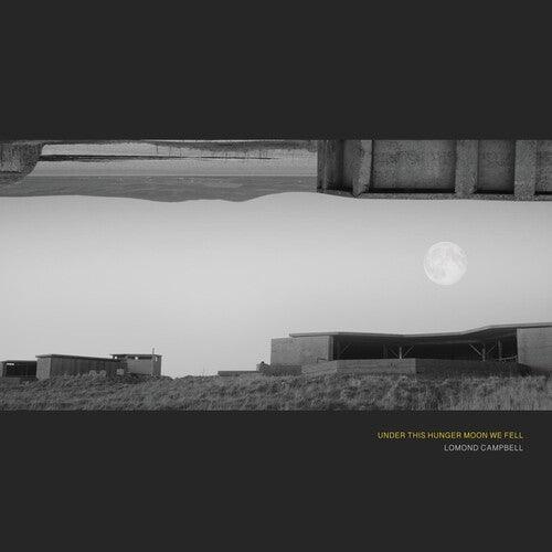 Lomond Campbell- UNDER THIS HUNGER MOON WE FELL [ vinyl ]