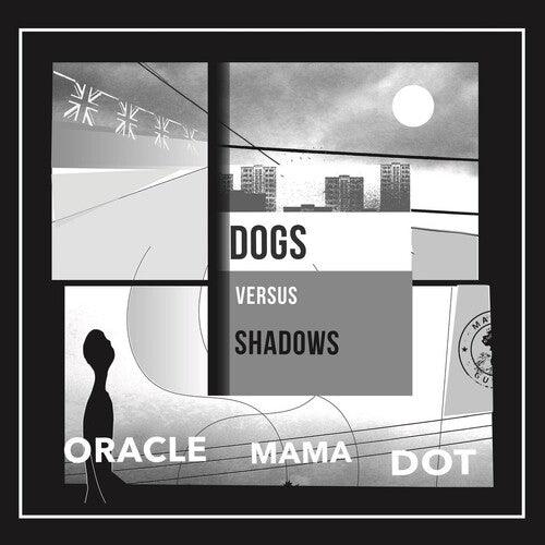 Dog Versus Shadows- Oracle Mama Dot [ vinyl ]
