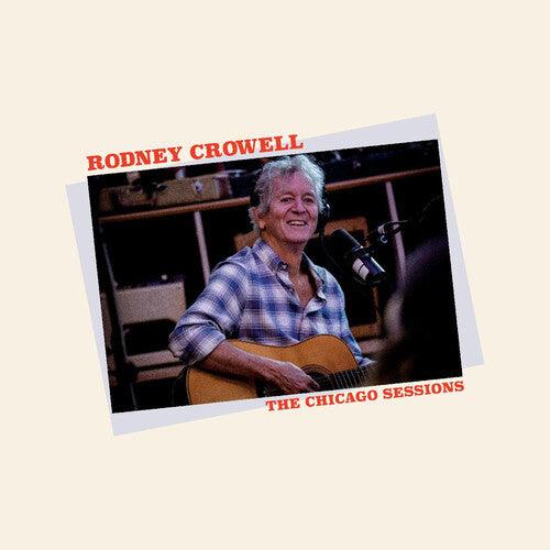 Rodney Crowell- The Chicago Sessions [ vinyl ]