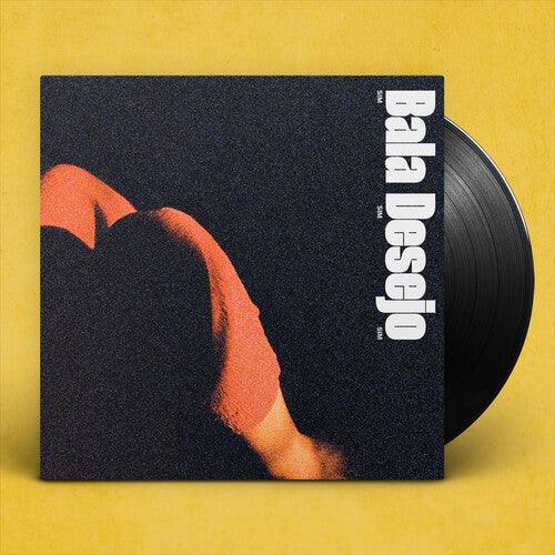 Bala Desejo- Sim Sim Sim [ vinyl ]