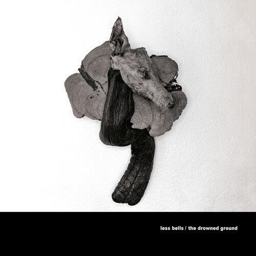Less Bells- The Drowned Ground [ vinyl ]