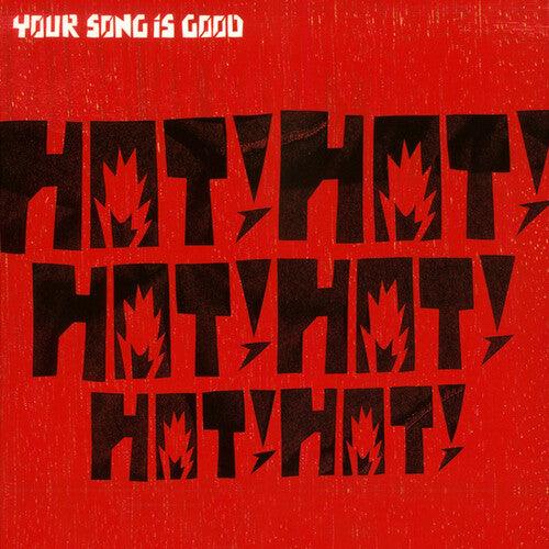 Your Song Is Good- Hot! Hot! Hot! Hot! Hot! Hot! [ vinyl ]
