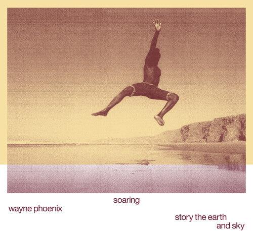 Wayne Phoenix- Soaring Wayne Phoenix Story The Earth And Sky [ vinyl ]