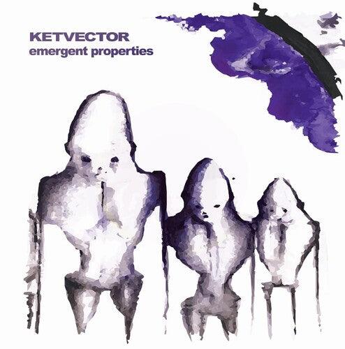 Ketvector- Emergent Properties [ vinyl ]