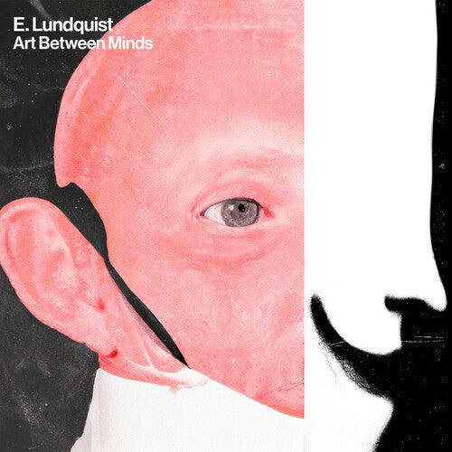 E. Lundquist- Art Between Minds (Indie Exclusive Vinyl)