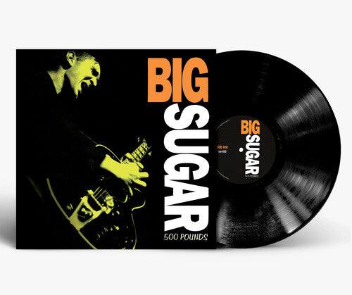Big Sugar- 500 Pounds [ vinyl ]
