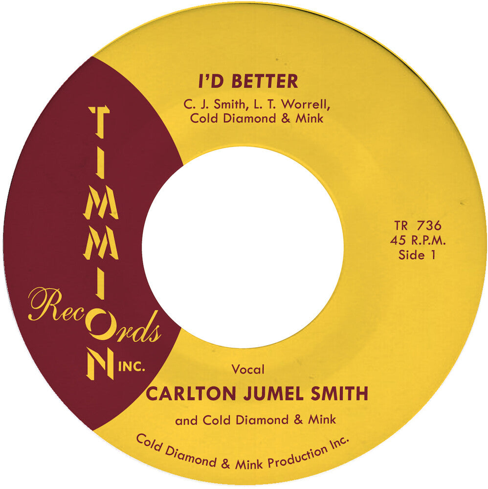 Carlton Smith  Jumel / Cold Diamond & Mink- I'd Better/I'd Better (Instrumental) [ vinyl ]
