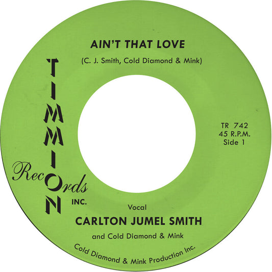 Carlton Smith  Jumel / Cold Diamond & Mink- Ain't That Love/Ain't That Love (Instrumental) [ vinyl ]