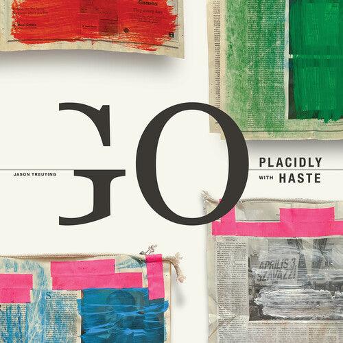 Jason Treuting- Treuting: Go Placidly with Haste [ vinyl ]