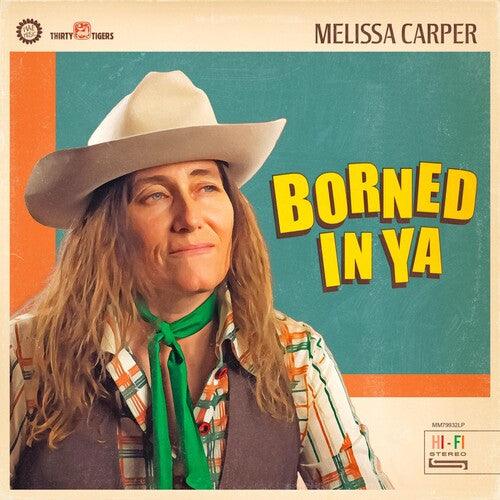 Melissa Carper- Borned In Ya [ vinyl ]