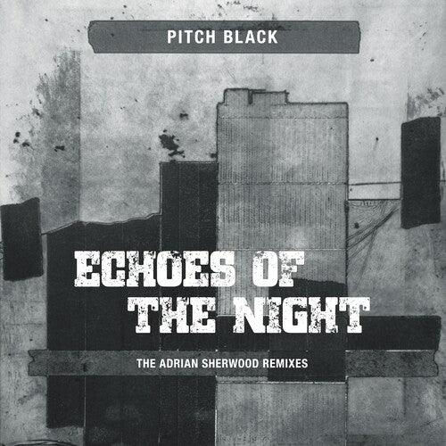 Pitch Black- Echoes Of The Night (The Adrian Sherwood Remixes) [ vinyl ]