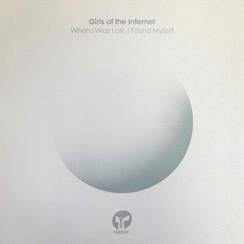 Girls of the Internet- When I Was Lost, I Found Myself [ vinyl ]