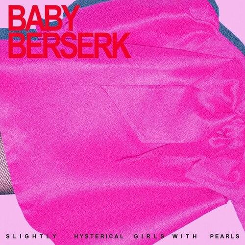 Baby Berserk- Slightly Hysterical Girl With Pearls [ vinyl ]