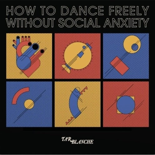 Tar Blanche- How To Dance Freely Without Social Anxiety [ vinyl ]