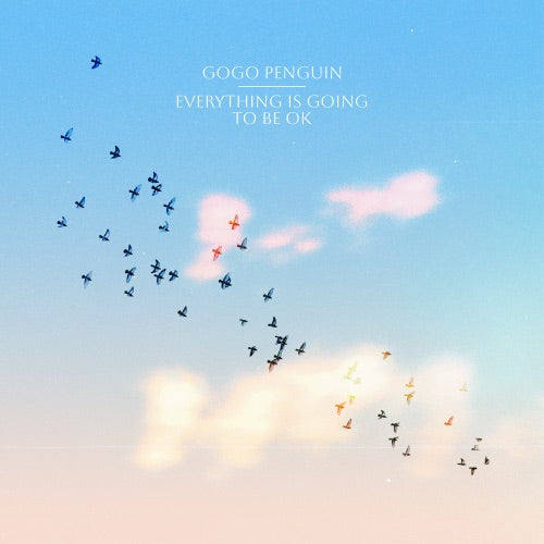 GoGo Penguin- Everything Is Going To Be Ok [ vinyl ]