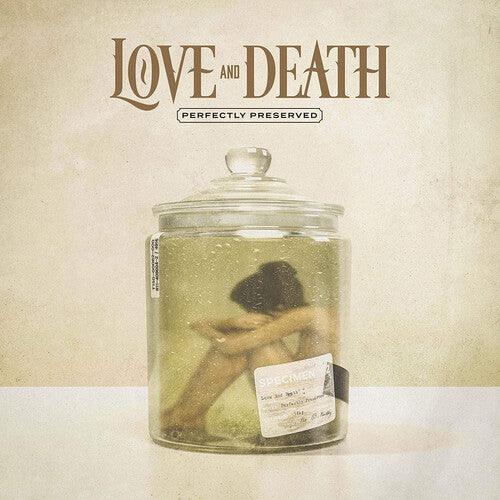 Love and Death- Perfectly Preserved (Indie Exclusive Vinyl)