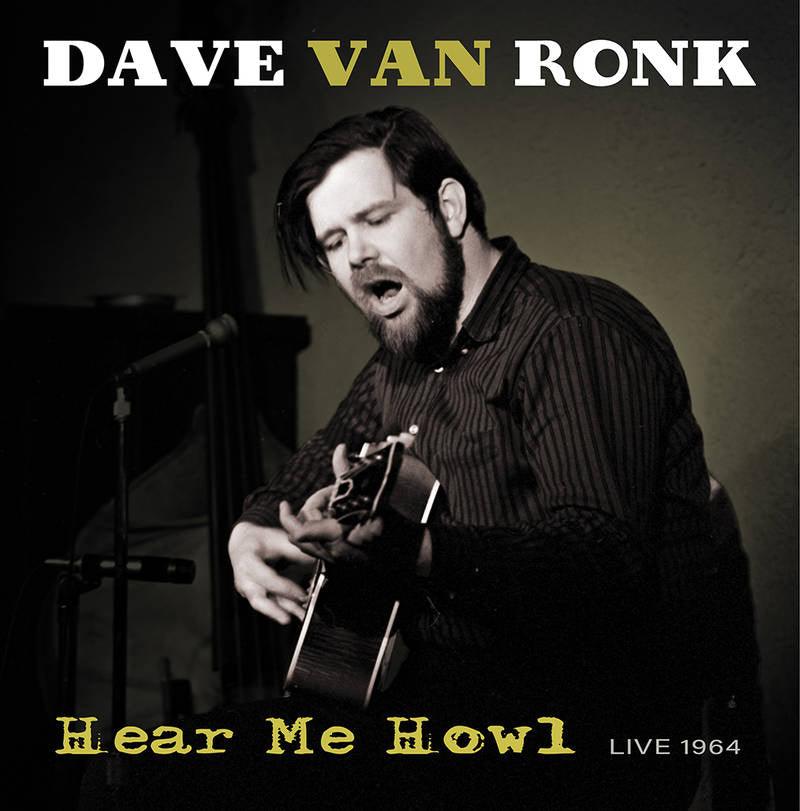 Dave Van Ronk- Hear Me Howl: Live 1964 -BF21 [ vinyl ]